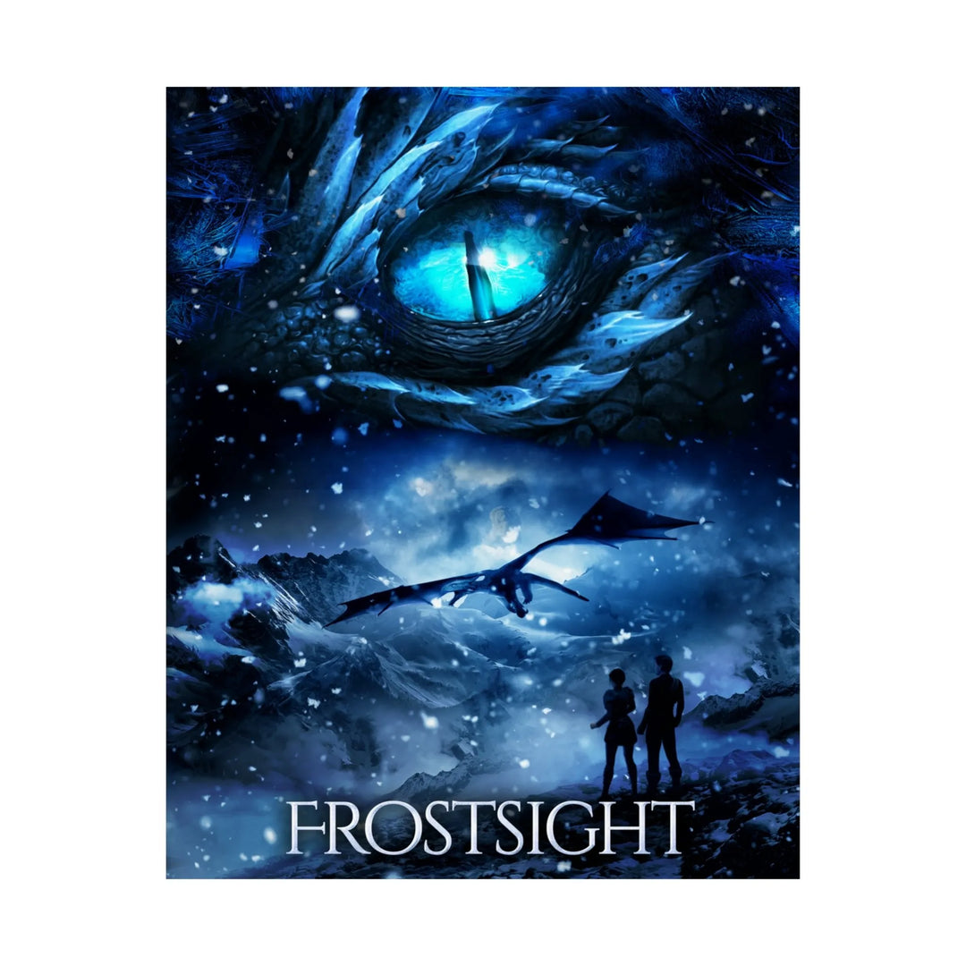 A poster featuring the artwork from the cover of Frostsight. Artwork features a blue dragon eye at the top. Below the eye, the two main characters watch a dragon in the distance in a snowy mountain landscape. The title is at the bottom of the poster.