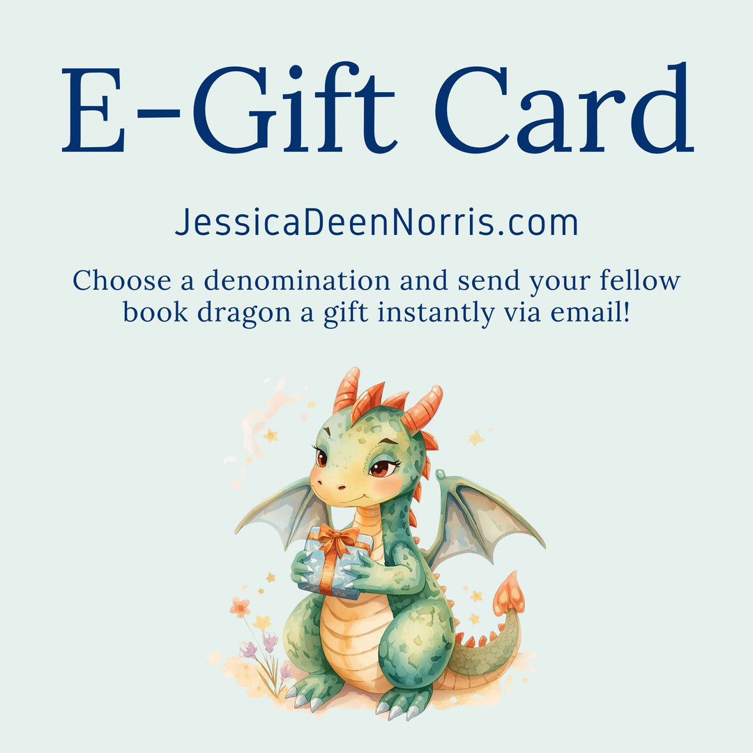 E-gift card for JessicaDeenNorris.com - choose a denomination and send your fellow book dragon a gift instantly via email!